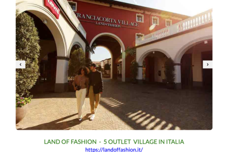 LAND OF FASHION – 5 OUTLET VILLAGE IN ITALIA 10% di sconto aggiuntivo sui prezzi outlet e una GIFT CARD da 10,00 €.